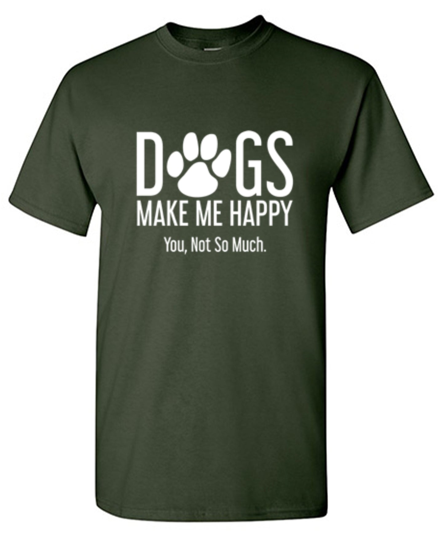 Funny T-Shirts design "Dogs Make Me Happy. You, Not So Much"