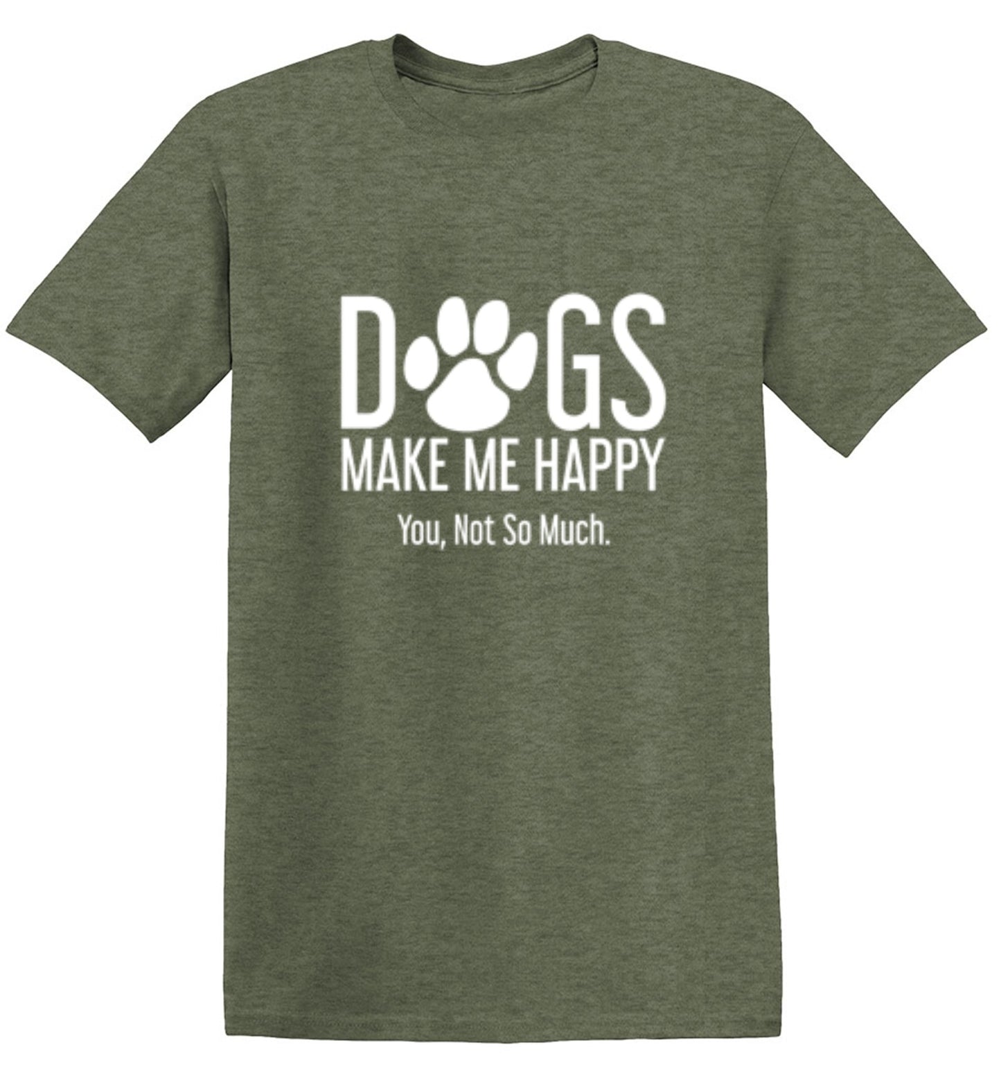 Funny T-Shirts design "Dogs Make Me Happy. You, Not So Much"