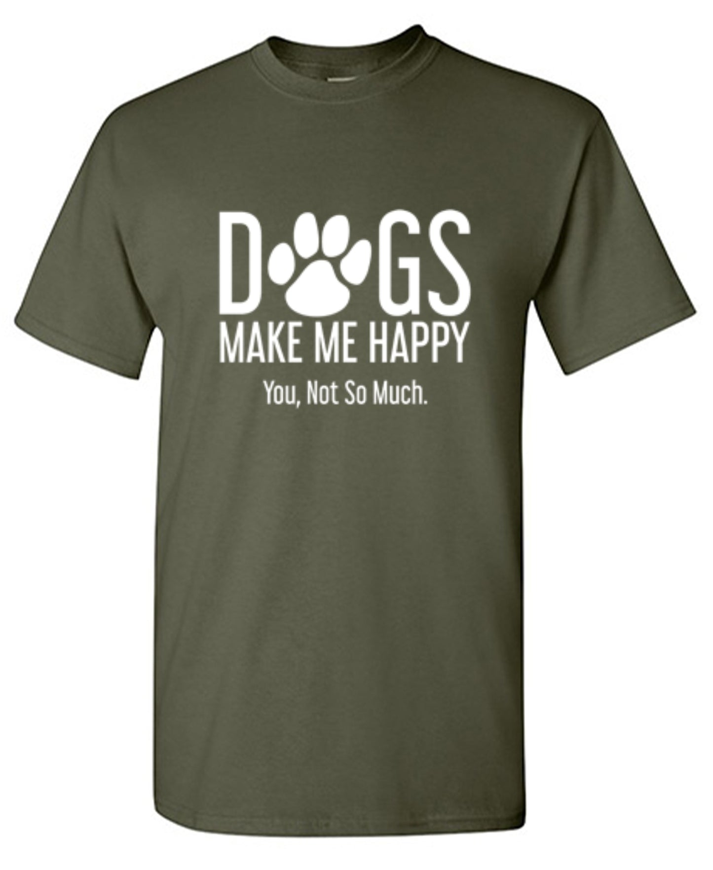Funny T-Shirts design "Dogs Make Me Happy. You, Not So Much"