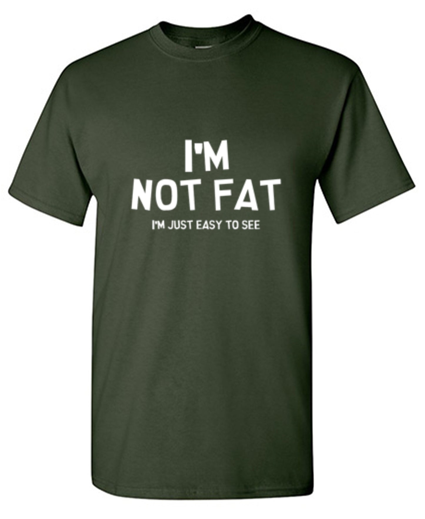 Funny T-Shirts design "I'm Not Fat I'm Just Easy To See"