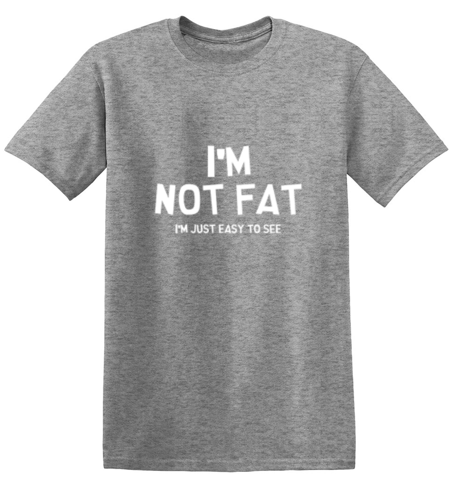 Funny T-Shirts design "I'm Not Fat I'm Just Easy To See"