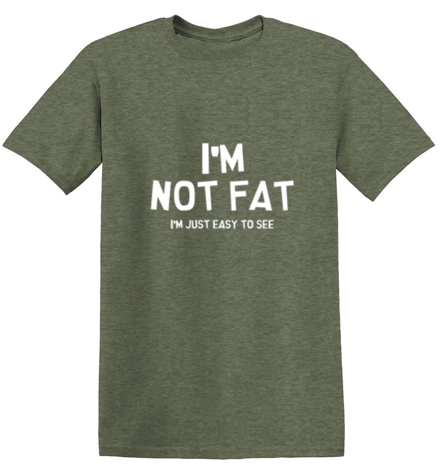 Funny T-Shirts design "I'm Not Fat I'm Just Easy To See"