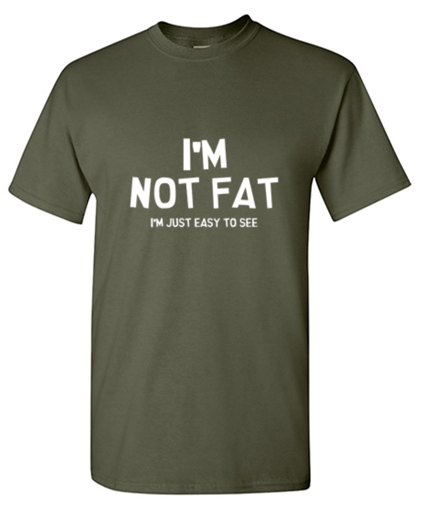 Funny T-Shirts design "I'm Not Fat I'm Just Easy To See"