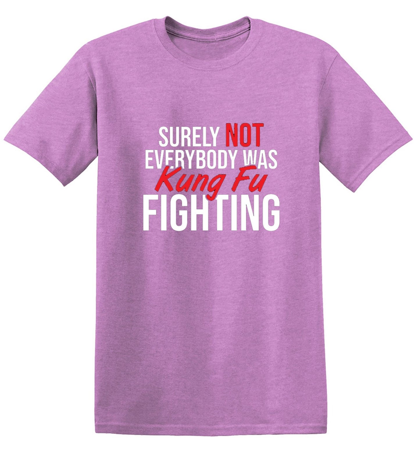 Funny T-Shirts design "Surely Not Everybody Was Kung Fu Fighting"