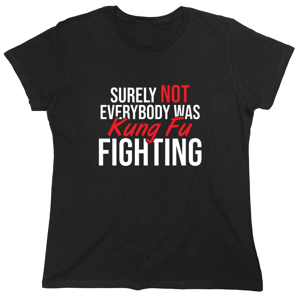Funny T-Shirts design "Surely Not Everybody Was Kung Fu Fighting"