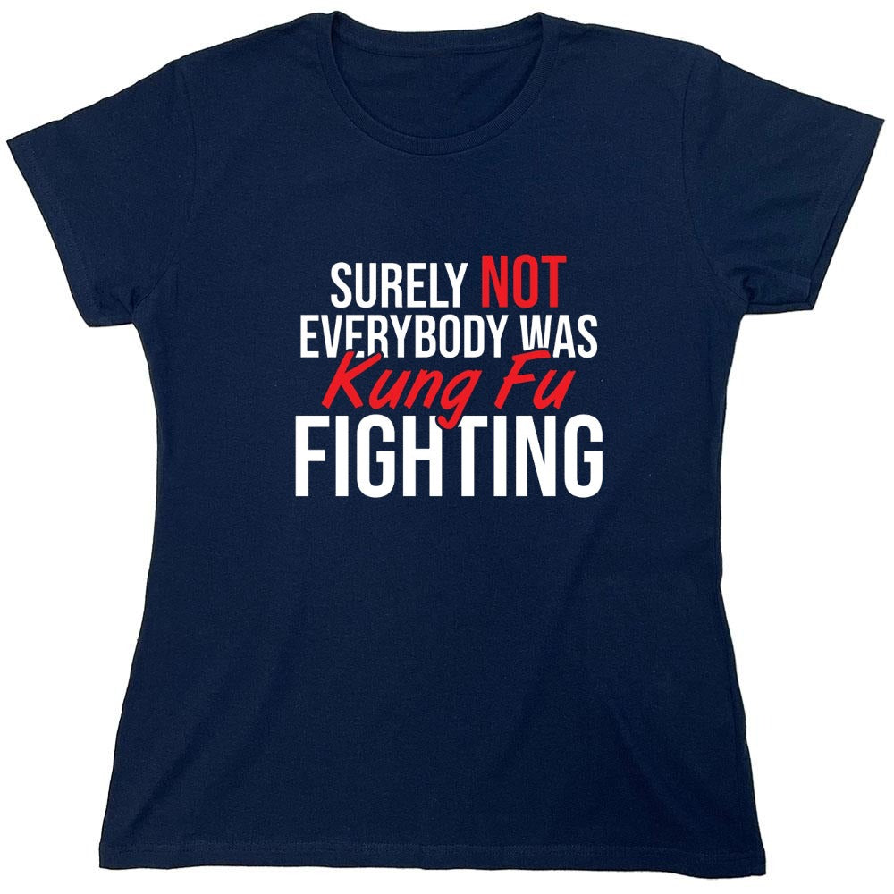 Funny T-Shirts design "Surely Not Everybody Was Kung Fu Fighting"