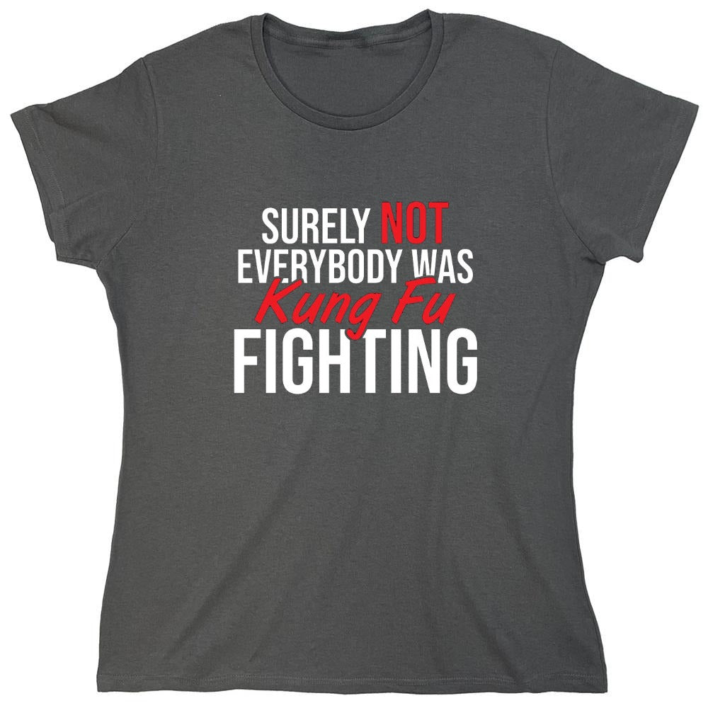 Funny T-Shirts design "Surely Not Everybody Was Kung Fu Fighting"