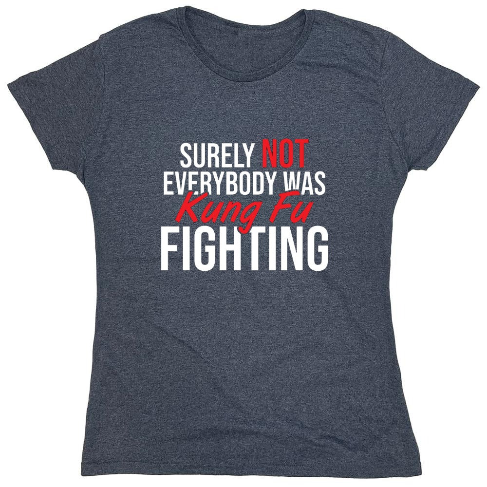 Funny T-Shirts design "Surely Not Everybody Was Kung Fu Fighting"