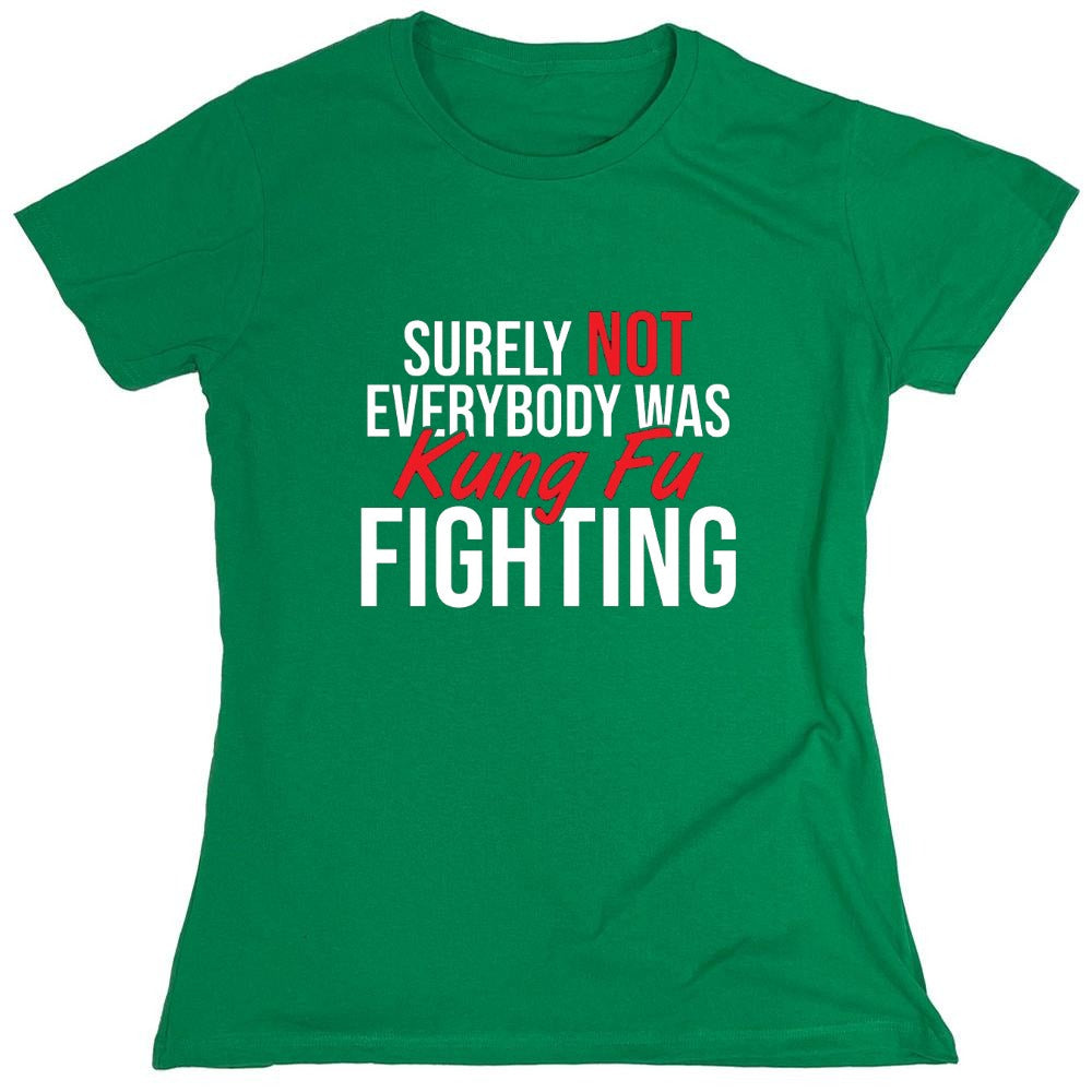 Funny T-Shirts design "Surely Not Everybody Was Kung Fu Fighting"