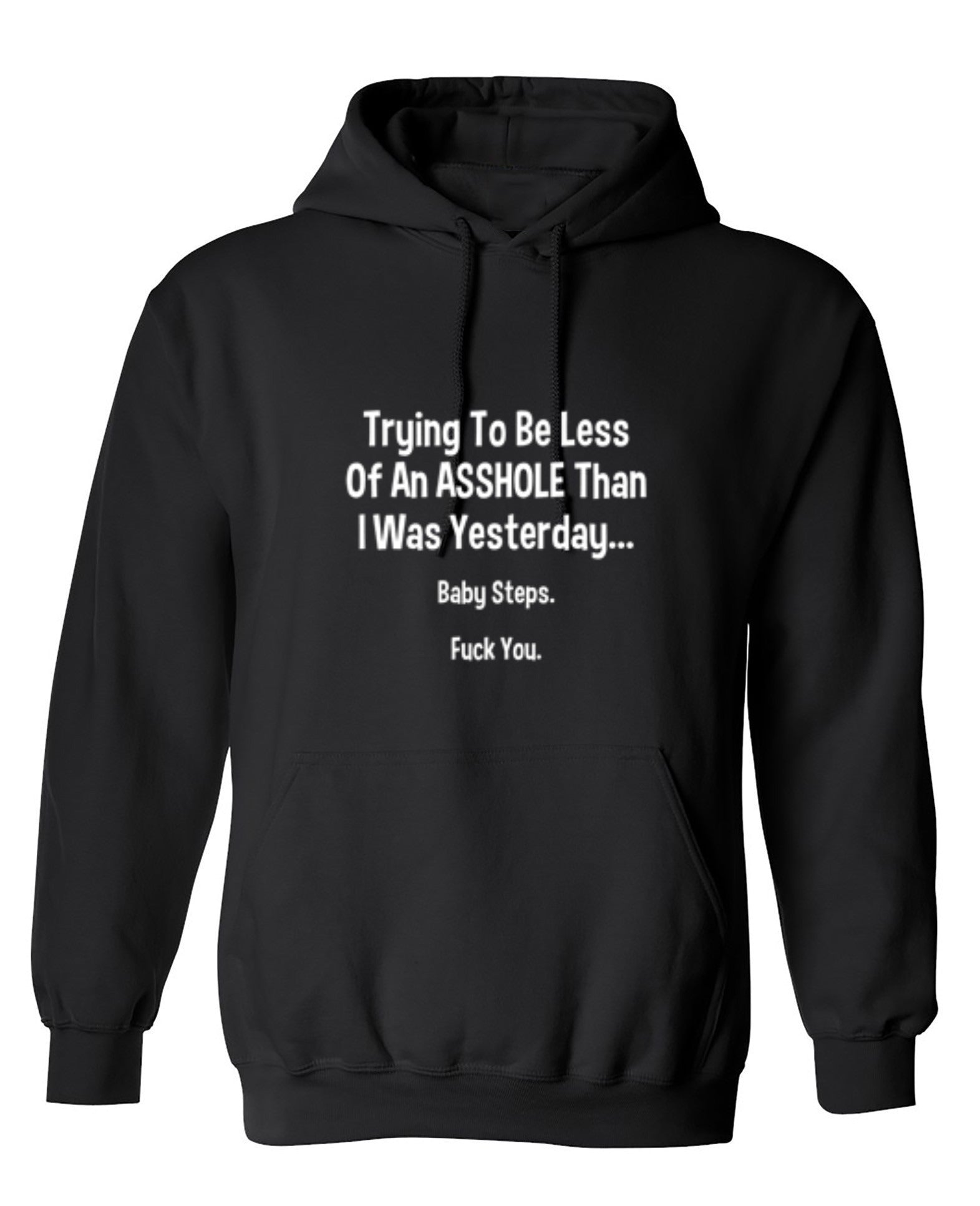 Funny T-Shirts design "Trying To Be Less Of An A**hole Than I Was Yesterday... Baby Steps. F*ck You."