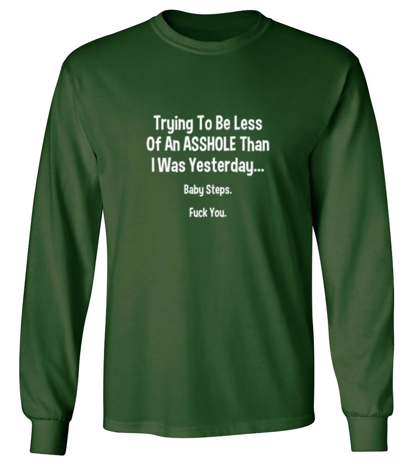 Funny T-Shirts design "Trying To Be Less Of An A**hole Than I Was Yesterday... Baby Steps. F*ck You."