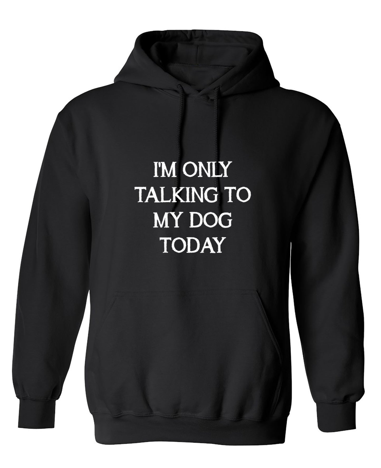 Funny T-Shirts design "I'm Only Talking To My Dog Today"