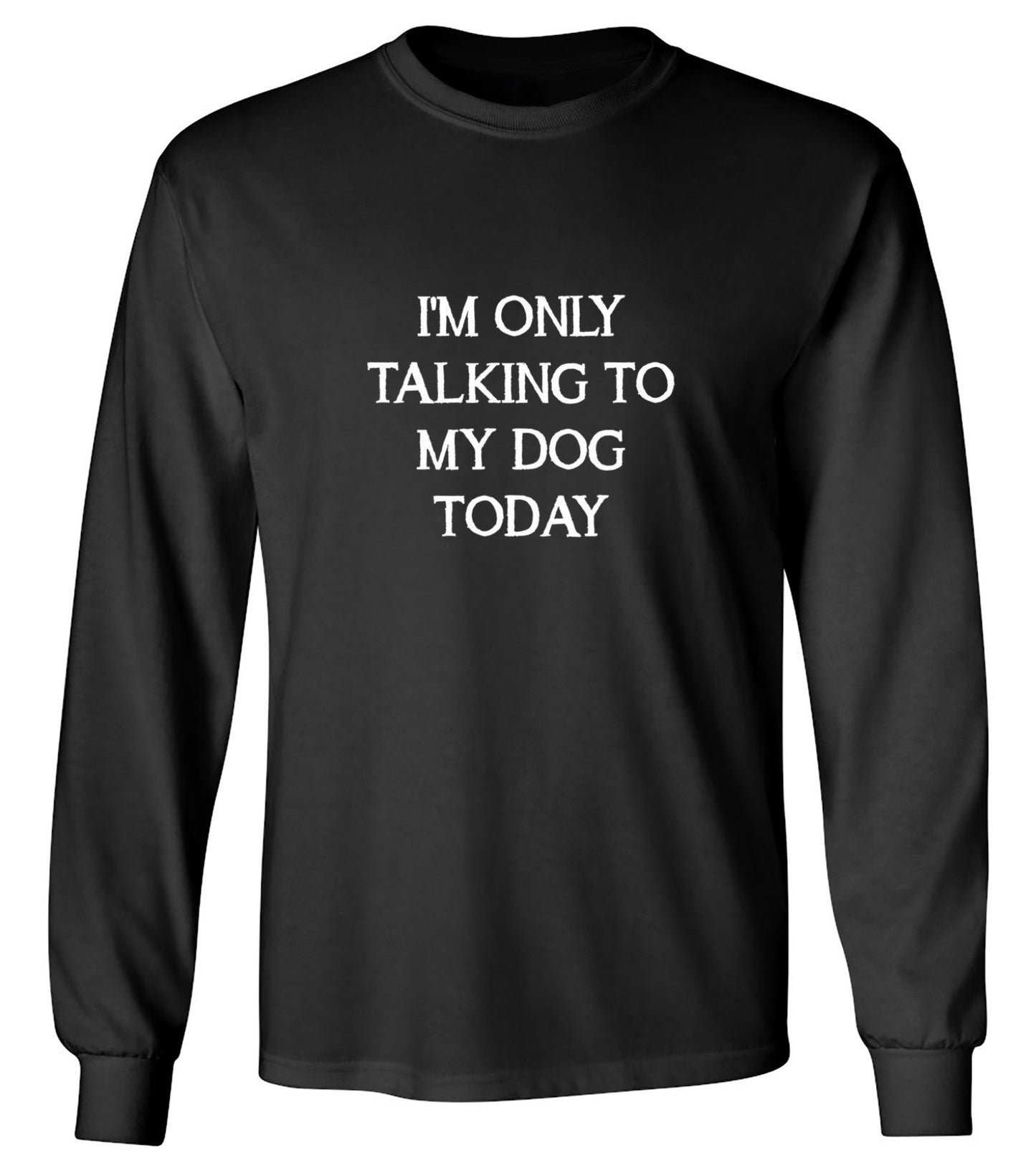 Funny T-Shirts design "I'm Only Talking To My Dog Today"