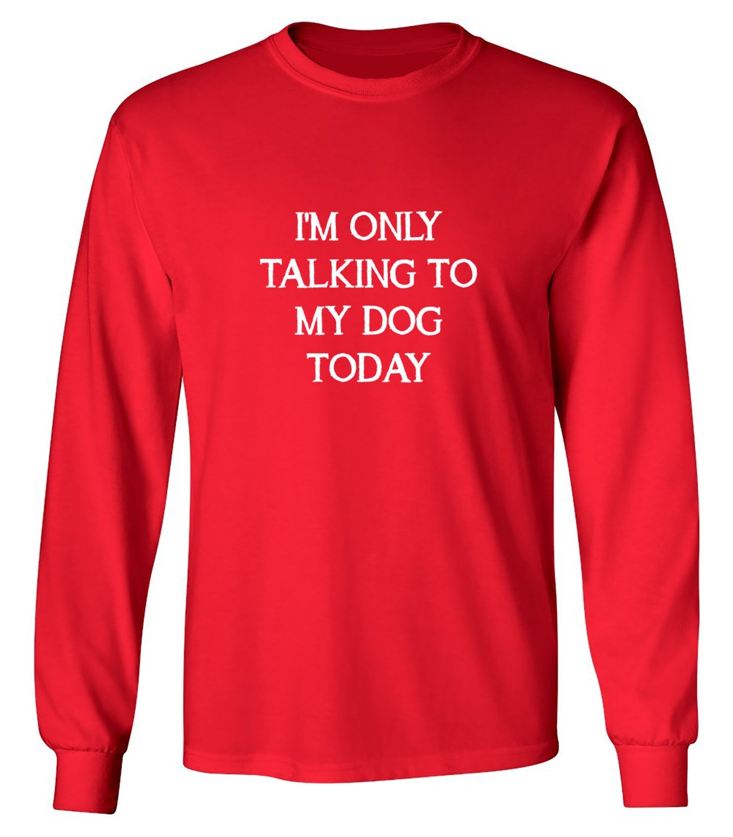 Funny T-Shirts design "I'm Only Talking To My Dog Today"