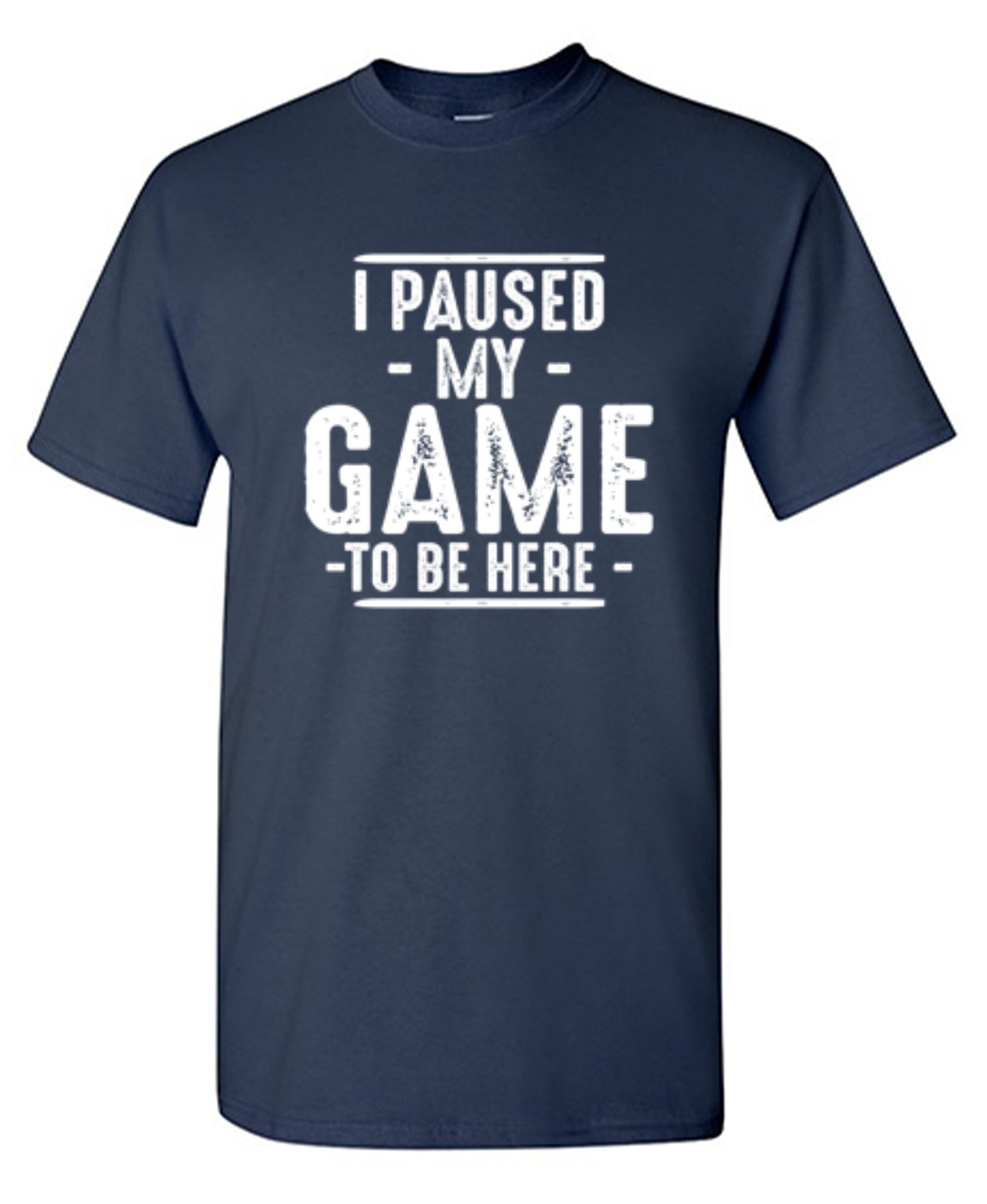 Funny T-Shirts design "I Paused My Game To Be Here  T-Shirt"