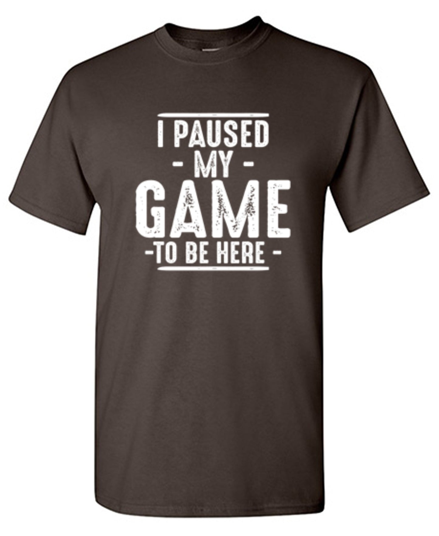 Funny T-Shirts design "I Paused My Game To Be Here  T-Shirt"