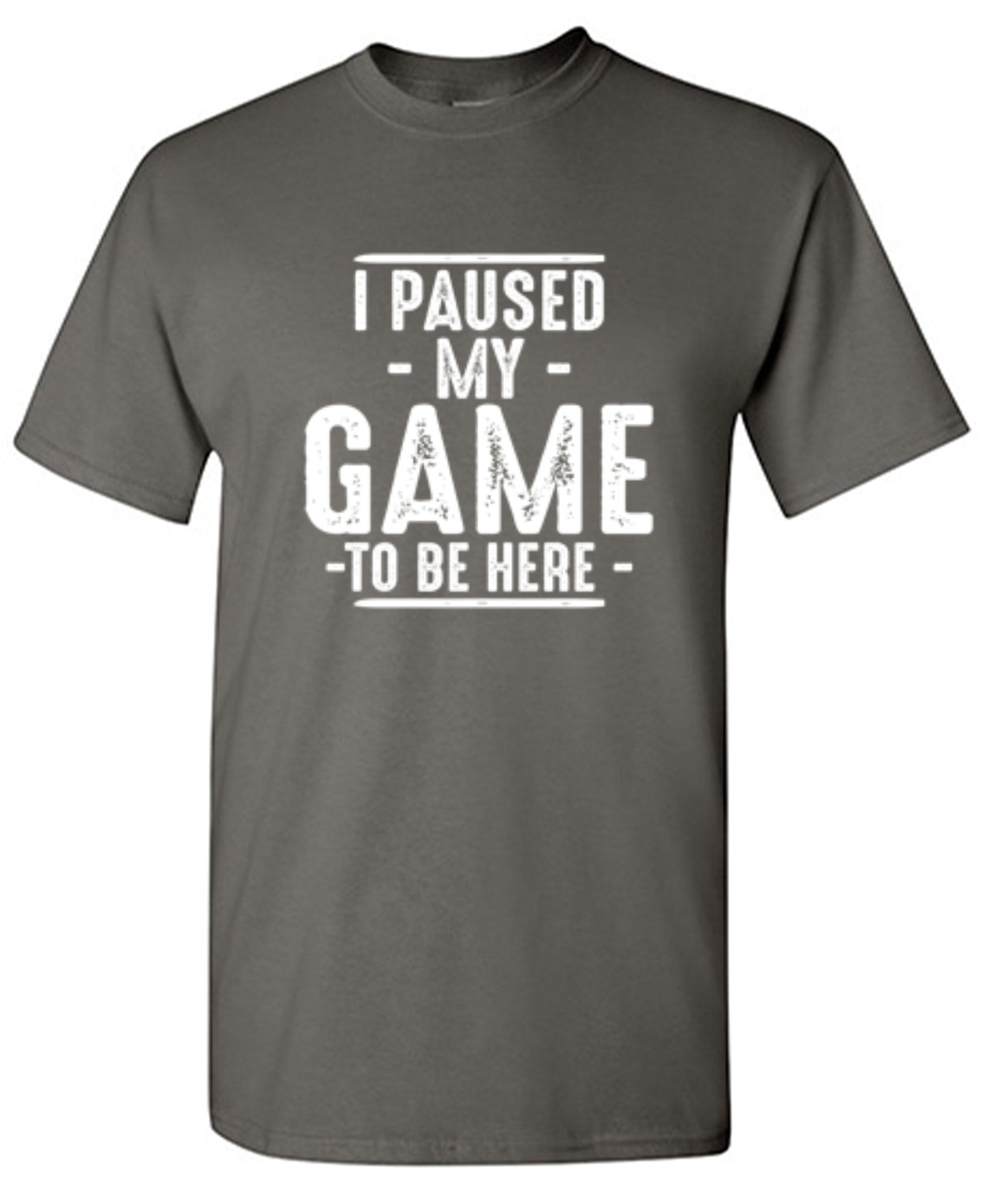 Funny T-Shirts design "I Paused My Game To Be Here  T-Shirt"