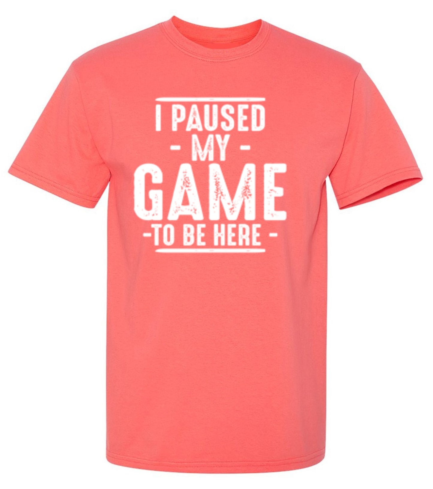 Funny T-Shirts design "I Paused My Game To Be Here  T-Shirt"