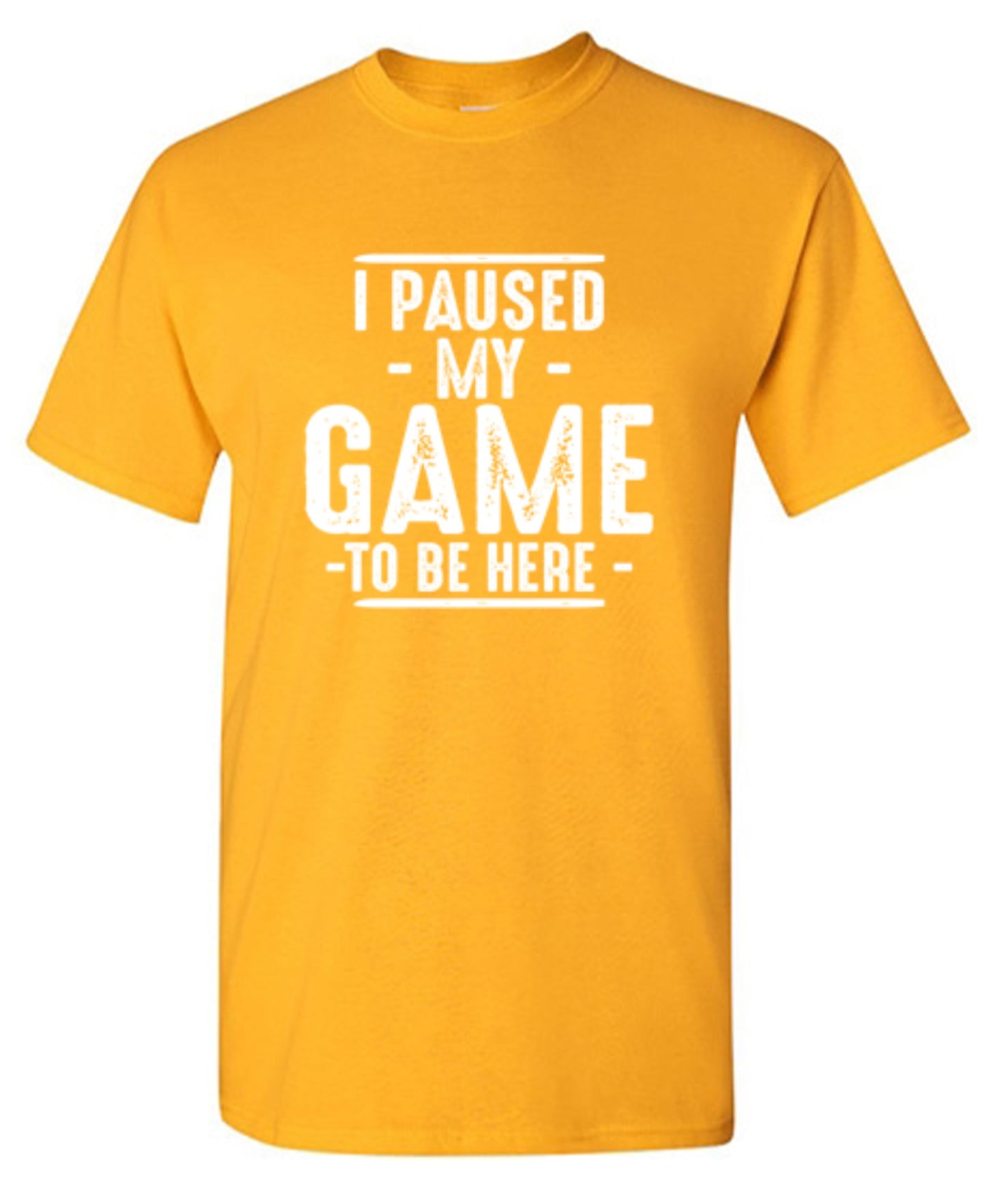 Funny T-Shirts design "I Paused My Game To Be Here  T-Shirt"