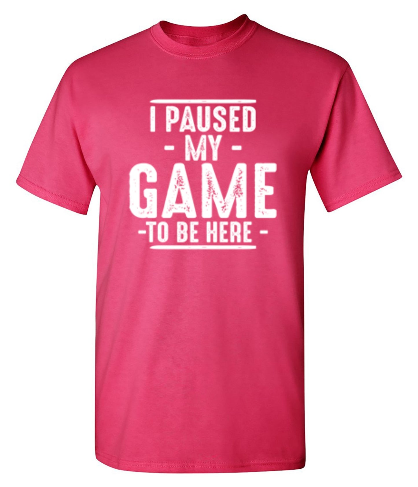 Funny T-Shirts design "I Paused My Game To Be Here  T-Shirt"