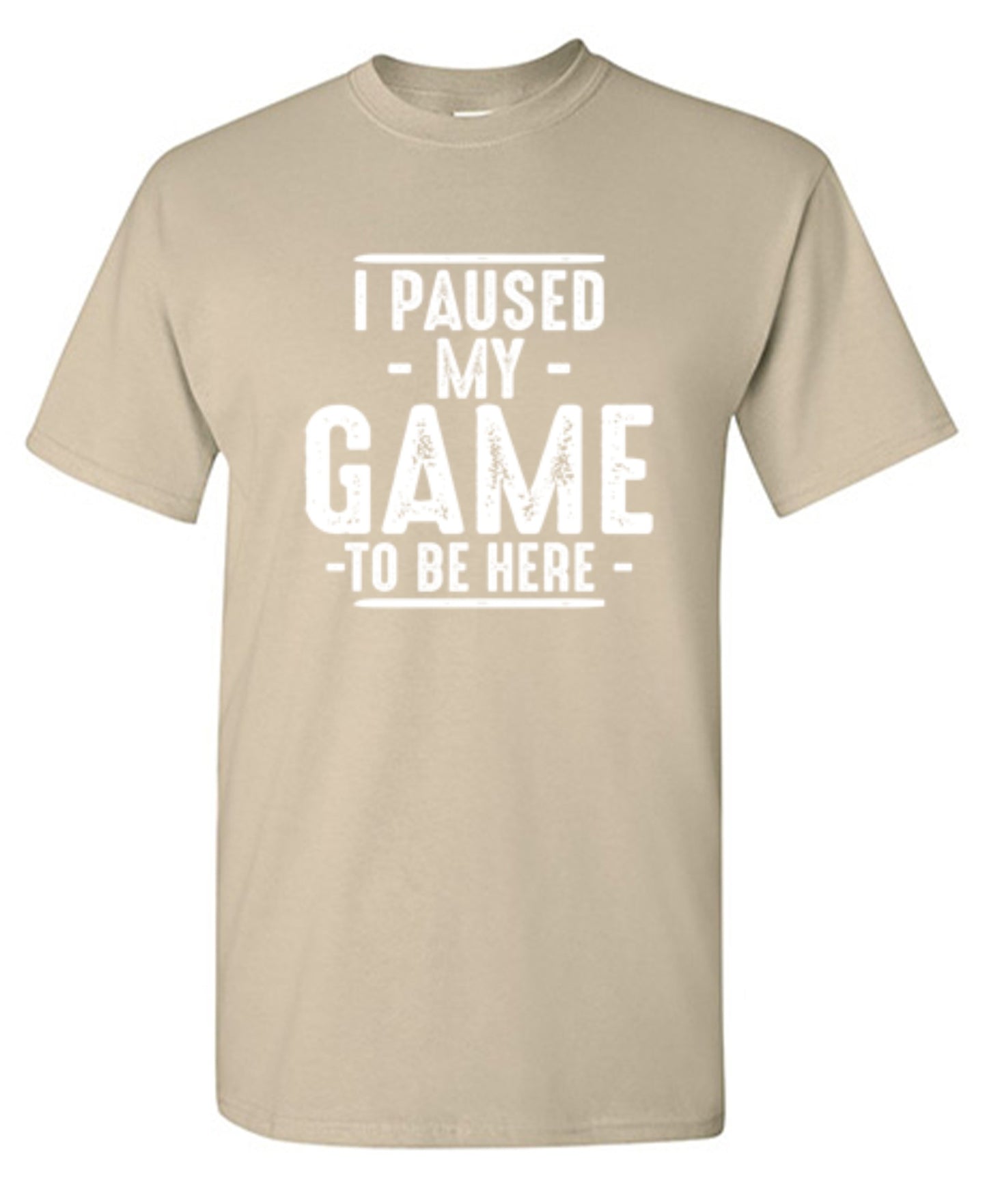 Funny T-Shirts design "I Paused My Game To Be Here  T-Shirt"