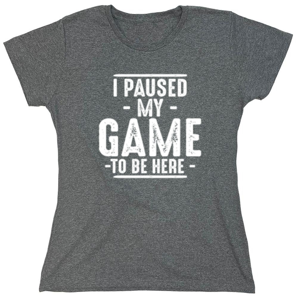 Funny T-Shirts design "I Paused My Game To Be Here  T-Shirt"