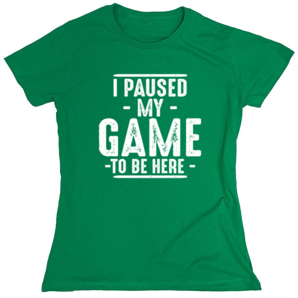 Funny T-Shirts design "I Paused My Game To Be Here  T-Shirt"