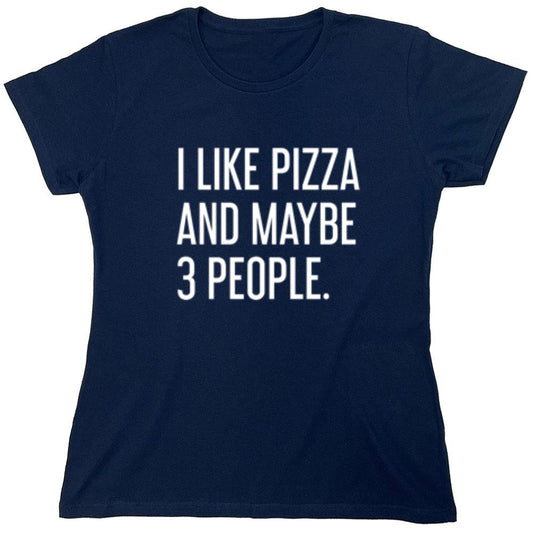 Funny T-Shirts design "I Like Pizza And Maybe 3 People - Womens"