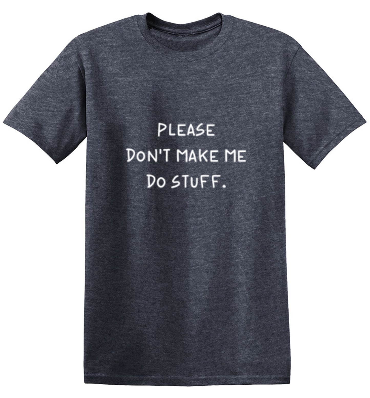 Funny T-Shirts design "Please Don't Make Me Do Stuff."