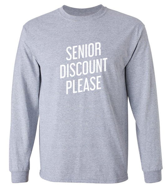 Funny T-Shirts design "Senior Discount Please - Long Sleeve"