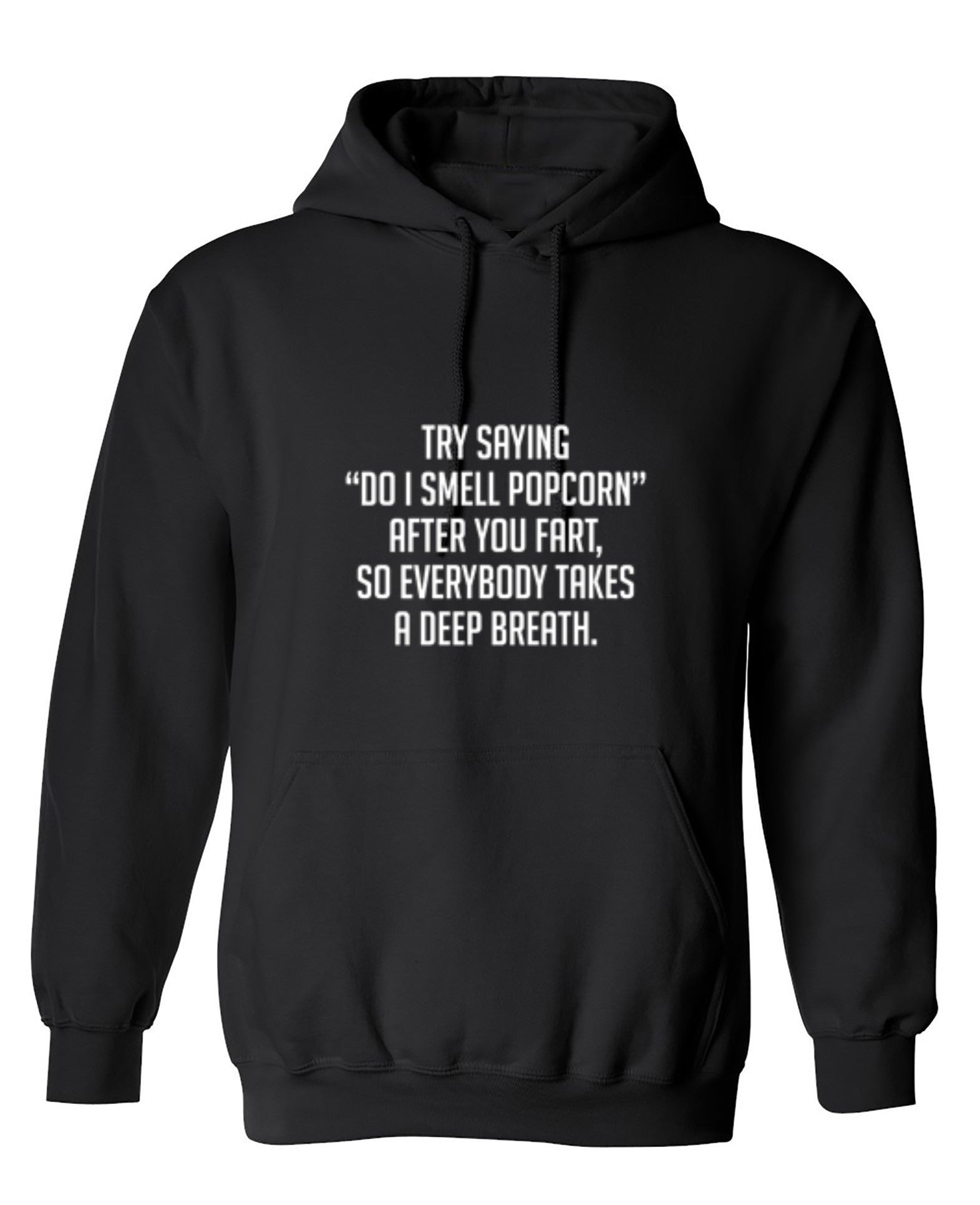 Funny T-Shirts design "Try Saying "Do I Smell Popcorn" After You Fart, So Everybody Takes A Deep Breath."