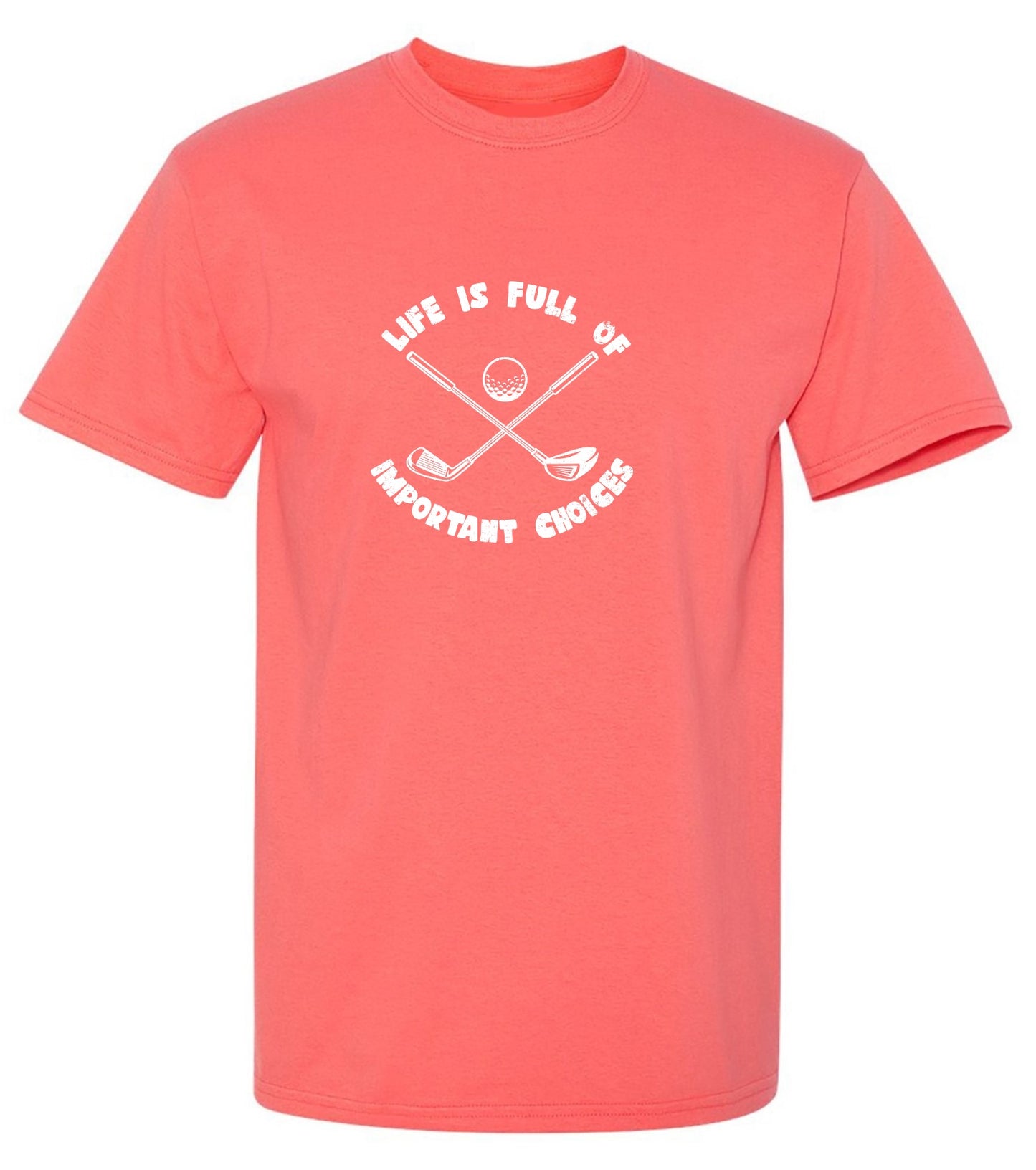 Funny T-Shirts design "Life is Full of Important Choices T-Shirt"