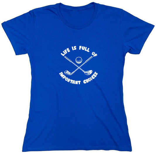 Funny T-Shirts design "Life is Full of Important Choices T-Shirt - Womens"