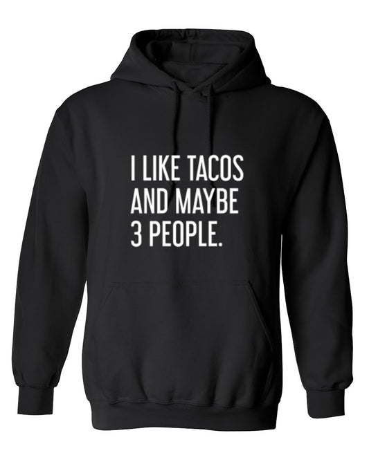 Funny T-Shirts design "I Like Tacos And Maybe 3 People. - Hoodie"