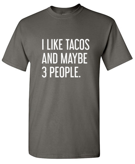 Funny T-Shirts design "I Like Tacos And Maybe 3 People. - Tall Tee"
