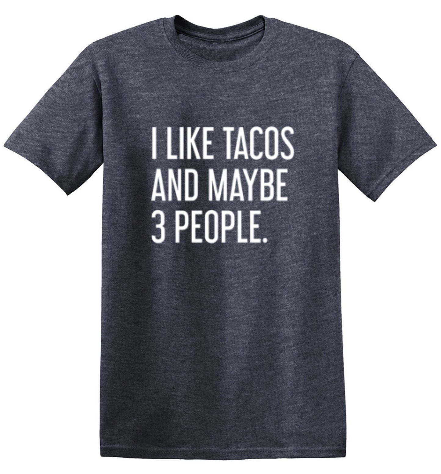 Funny T-Shirts design "I Like Tacos And Maybe 3 People."