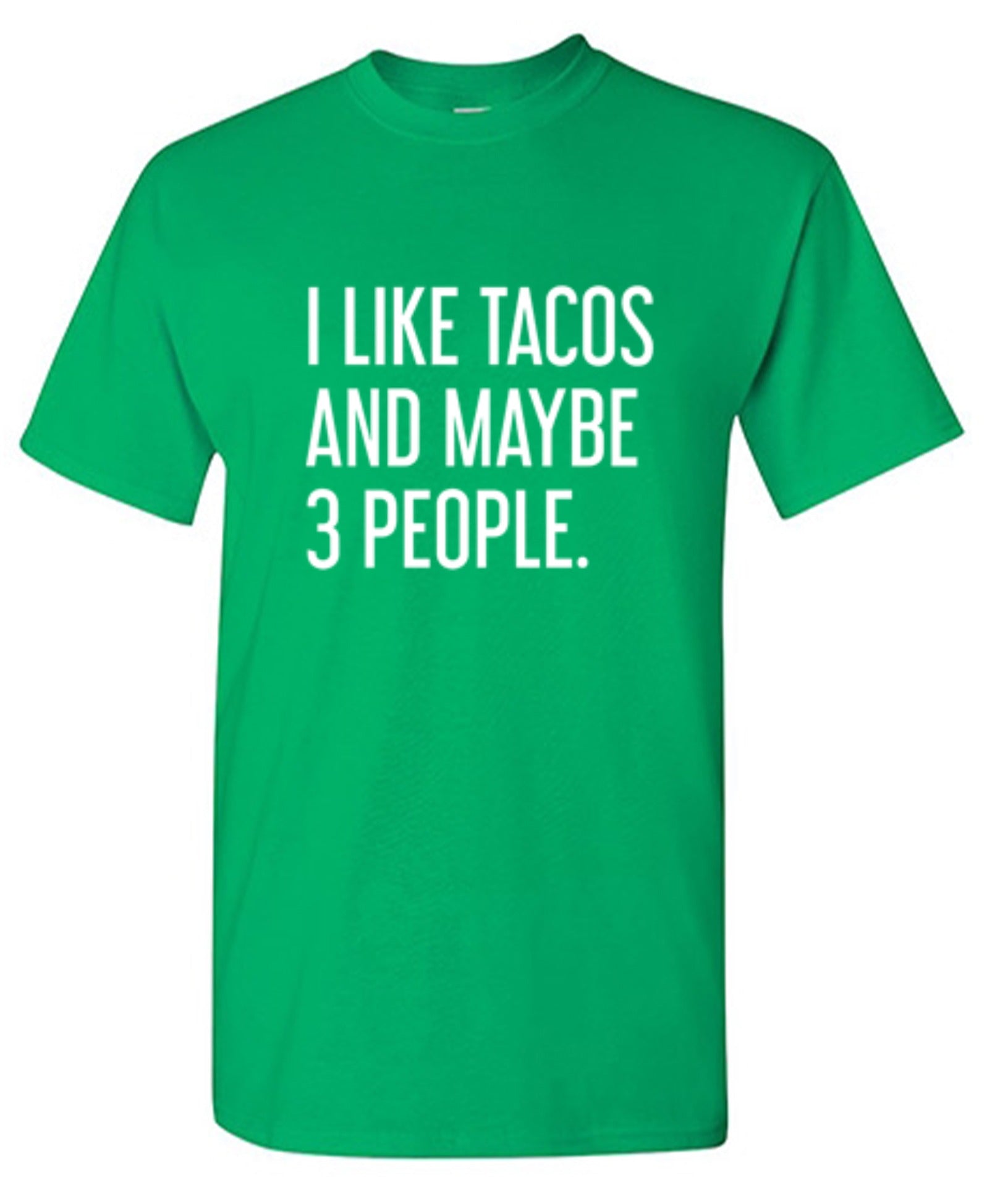 Funny T-Shirts design "I Like Tacos And Maybe 3 People."