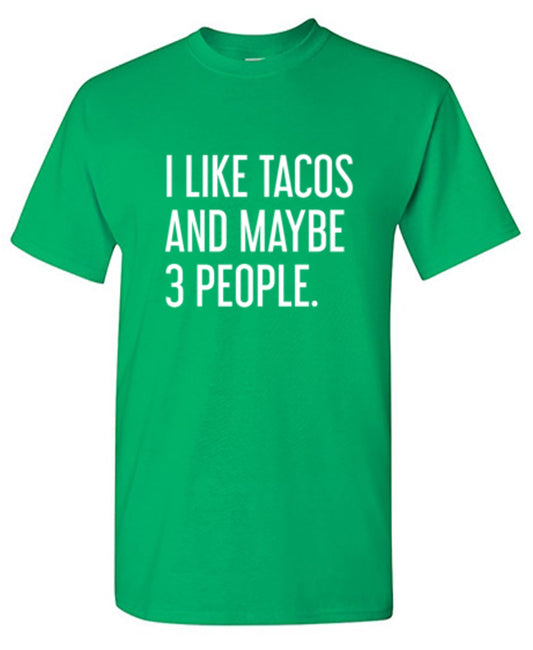 Funny T-Shirts design "I Like Tacos And Maybe 3 People."