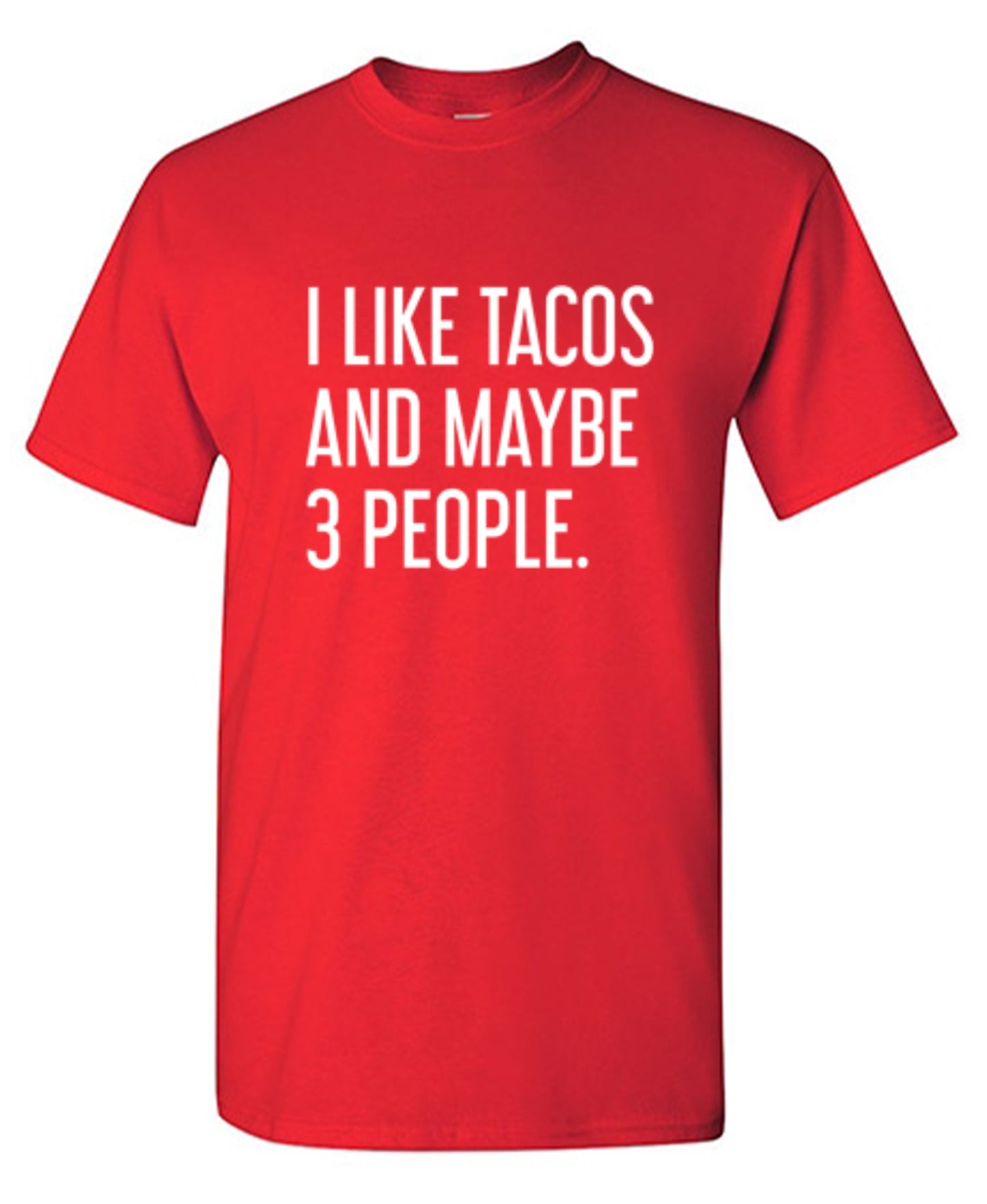 Funny T-Shirts design "I Like Tacos And Maybe 3 People."