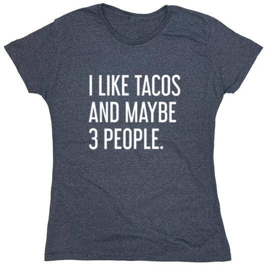 Funny T-Shirts design "I Like Tacos And Maybe 3 People. - Womens"