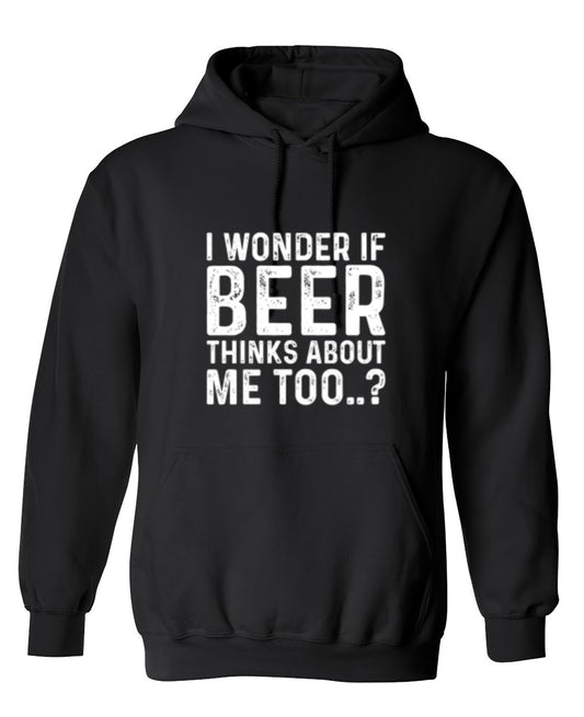 Funny T-Shirts design "I Wonder If Beer Thinks About Me Too..? T-Shirt - Hoodie"