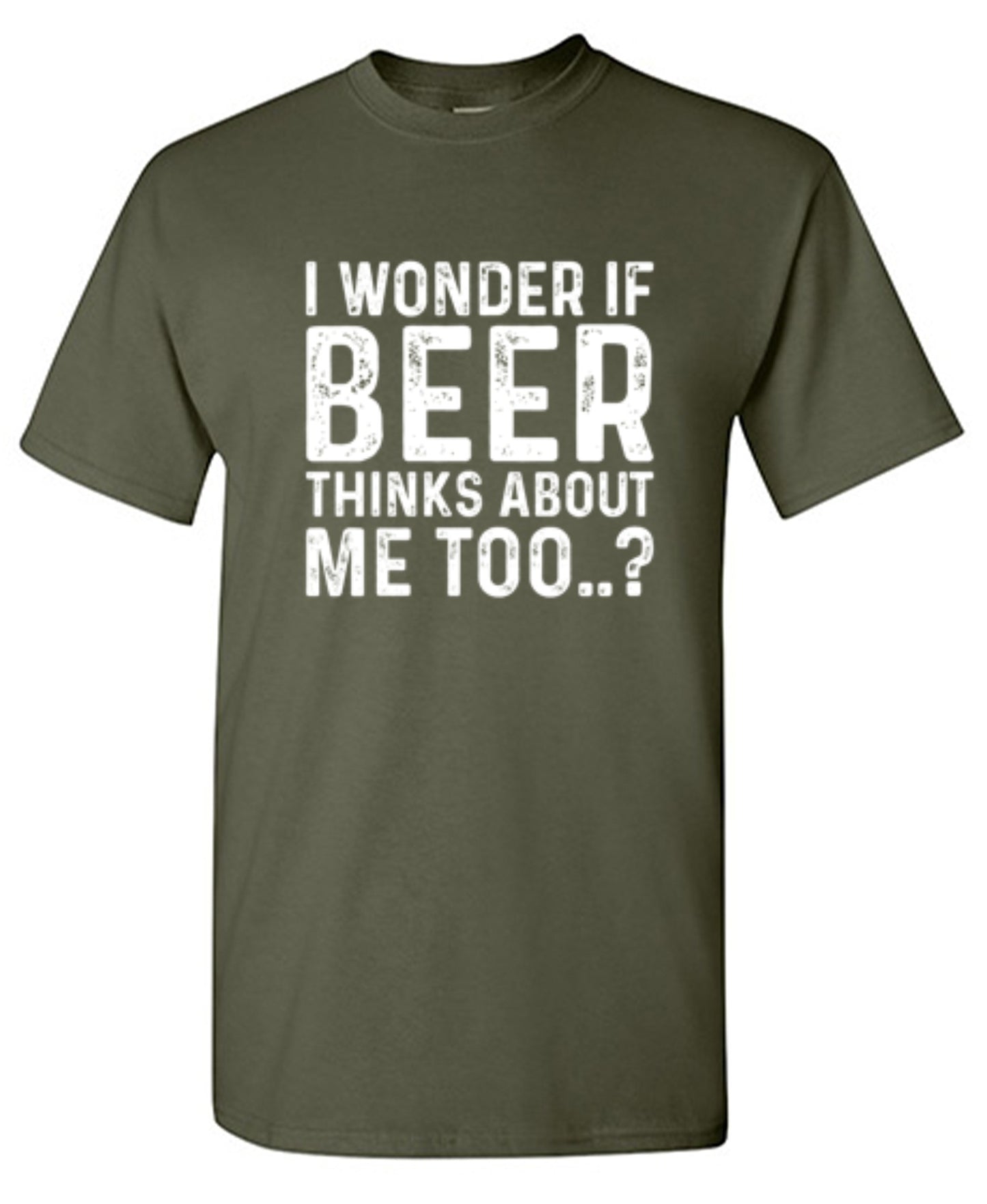 Funny T-Shirts design "I Wonder If Beer Thinks About Me Too..? T-Shirt"