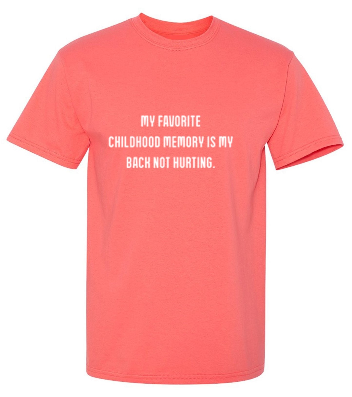 Funny T-Shirts design "My Favorite Childhood Memory Is My Back Not Hurting T-Shirt"