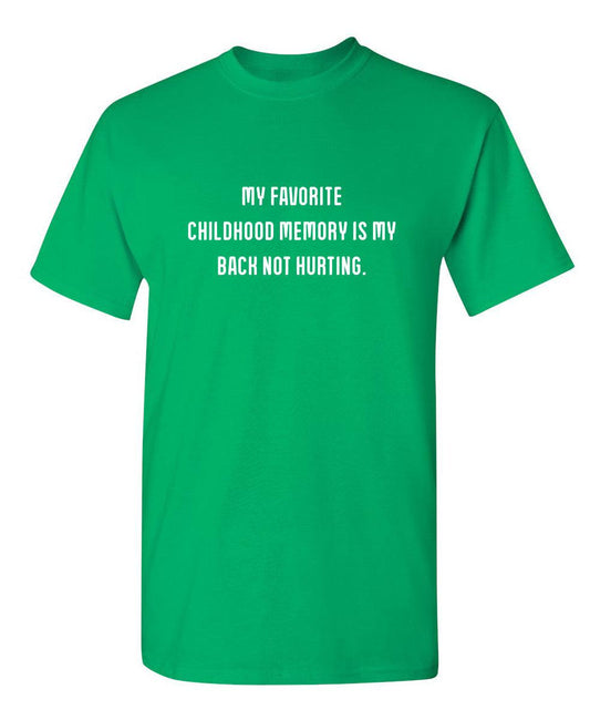 Funny T-Shirts design "My Favorite Childhood Memory Is My Back Not Hurting T-Shirt"
