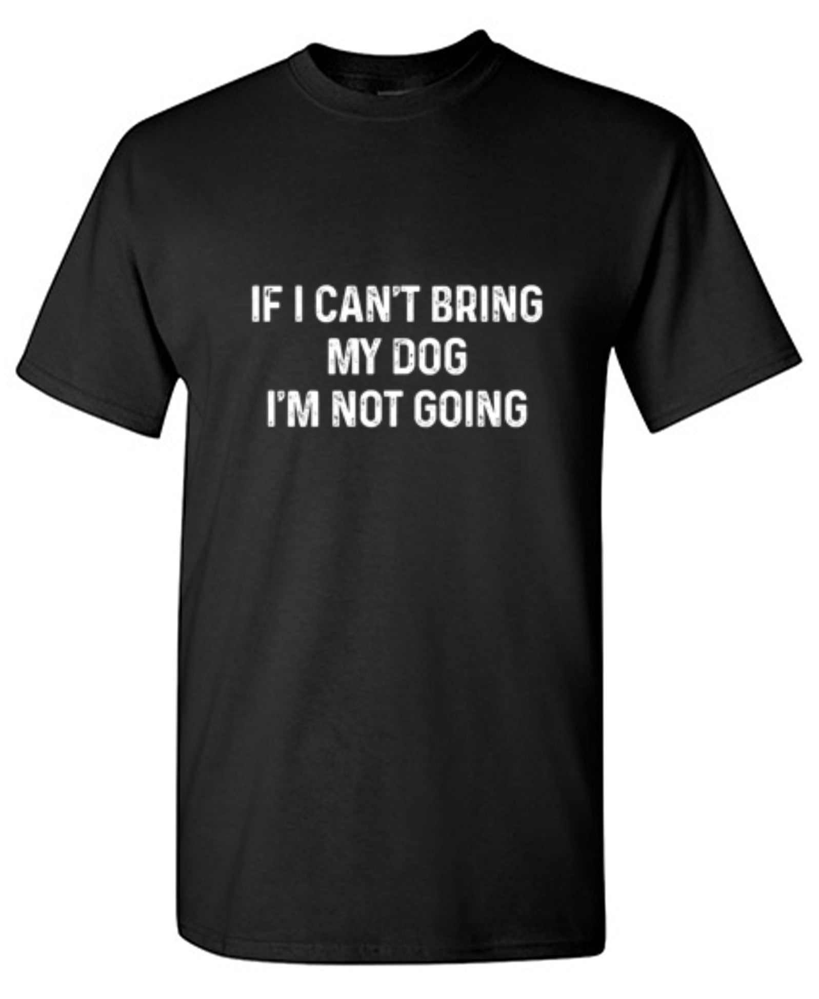 Funny T-Shirts design "If I Can't Bring My Dog I'm Not Going"