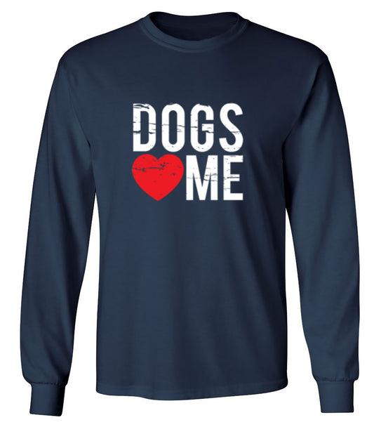 Funny T-Shirts design "Dogs Love Me - Long Sleeve"
