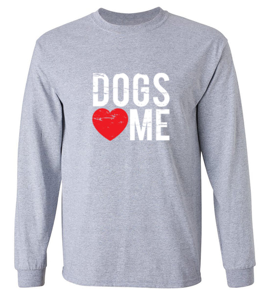 Funny T-Shirts design "Dogs Love Me - Long Sleeve"