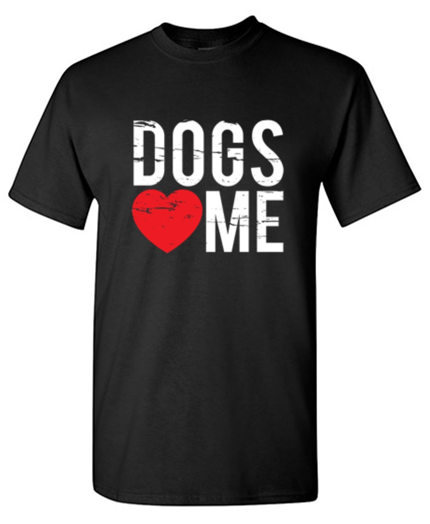 Dogs Love Me - Roadkill T-Shirts