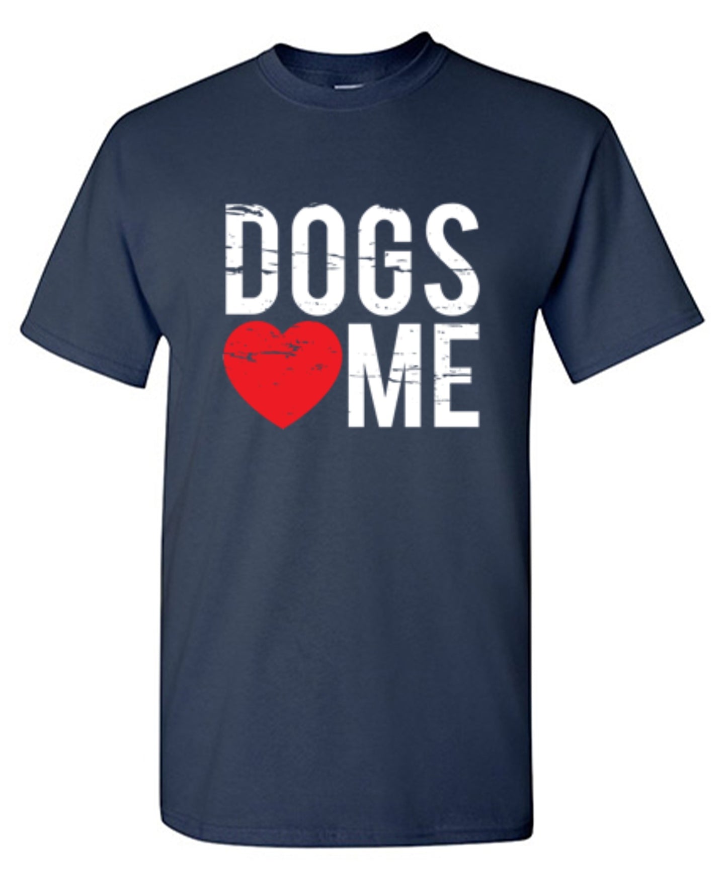 Dogs Love Me - Roadkill T-Shirts
