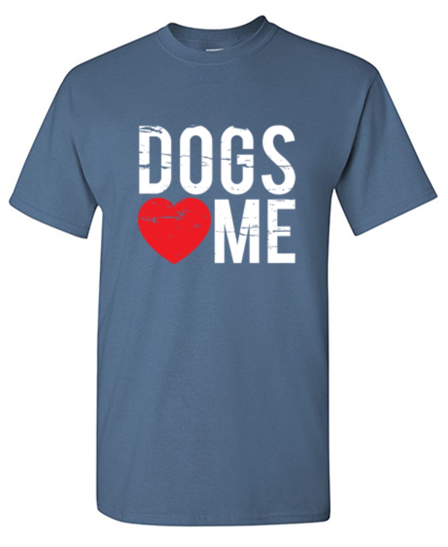 Dogs Love Me - Roadkill T-Shirts